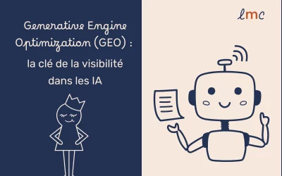 Generative Engine Optimization (GEO) : la clé de la visibilité dans les IA