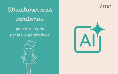 Structurer vos contenus pour être repris par les IA génératives