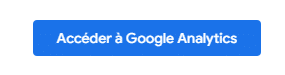 Bouton bleu Accéder à Google Analytics